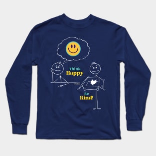 Think Happy, Be Kind! - White Writing Long Sleeve T-Shirt